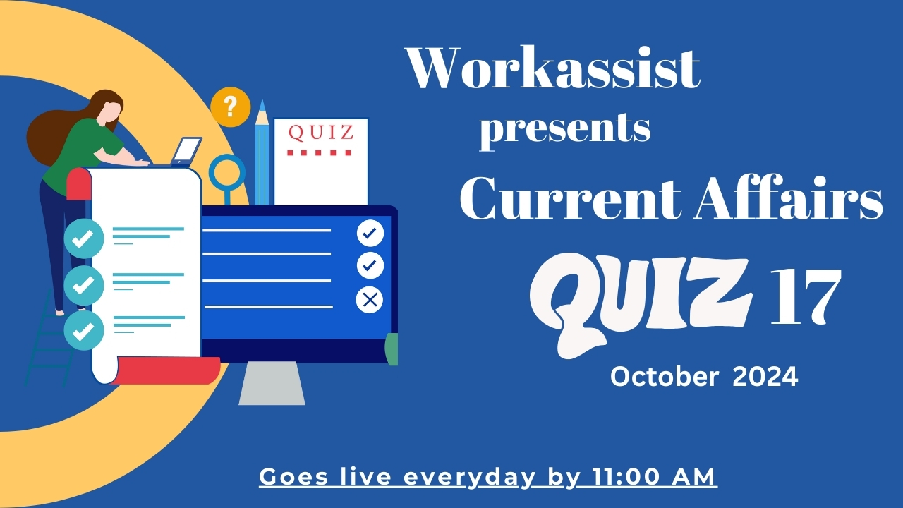 Workassist Current Affairs Quiz 17: October 2024